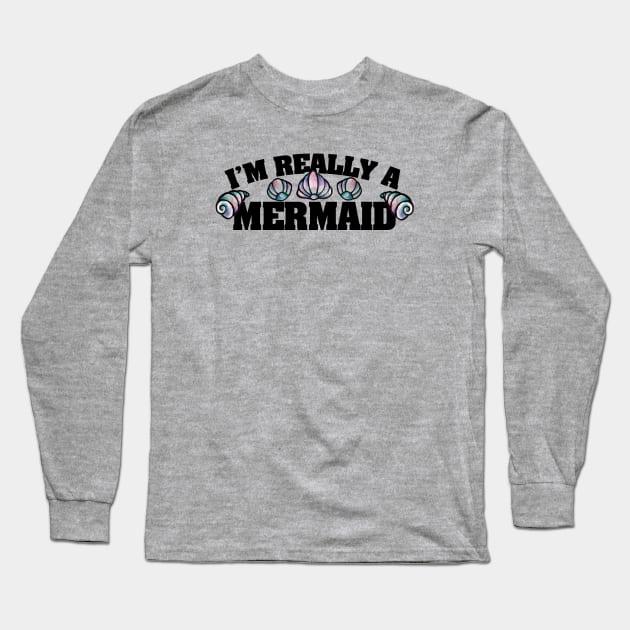 I'm really a mermaid Long Sleeve T-Shirt by bubbsnugg